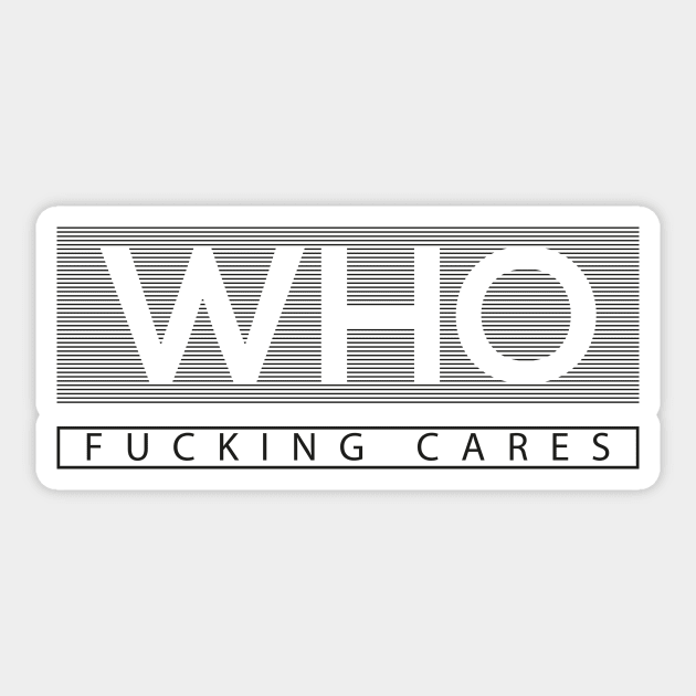 Who Cares - Fucking Cares Sticker by LunaticStreetwear